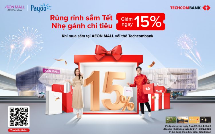 Chủ thẻ Techcombank tưng bừng mua sắm đầu năm với ưu đãi 15% Tại AEON MALL
